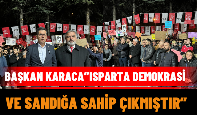 Başkan Karaca"Isparta Demokrasi Ve Sandığa Sahip Çıkmıştır"