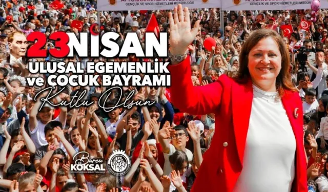 Başkan Burcu Köksal'ın 23 Nisan Mesajı