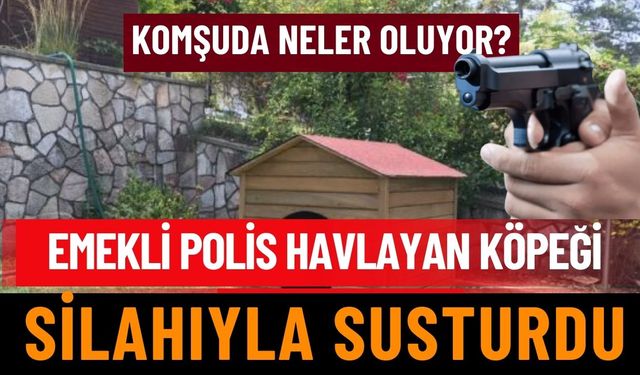 Emekli Polis Havlayan Köpeği Silahıyla Susturdu