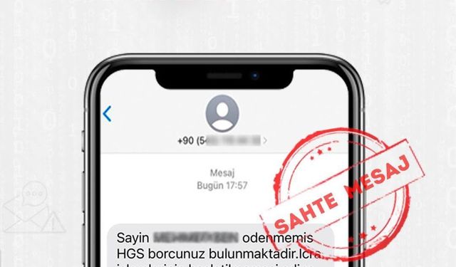 “Ödenmemiş HGS Borcunuz Bulunmaktadır” İçerikli Mesajlara Dikkat