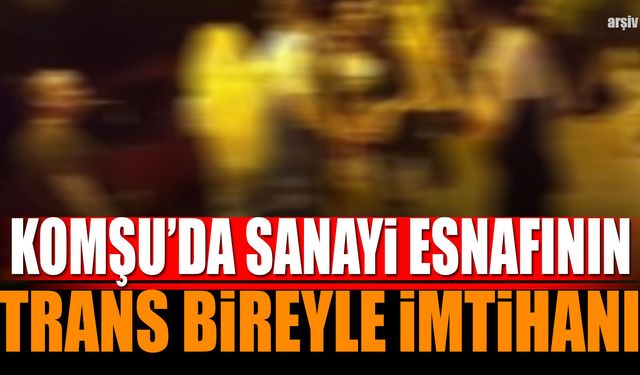Afyon'da Sanayi Esnafının Trans Bireyle imtihanı!