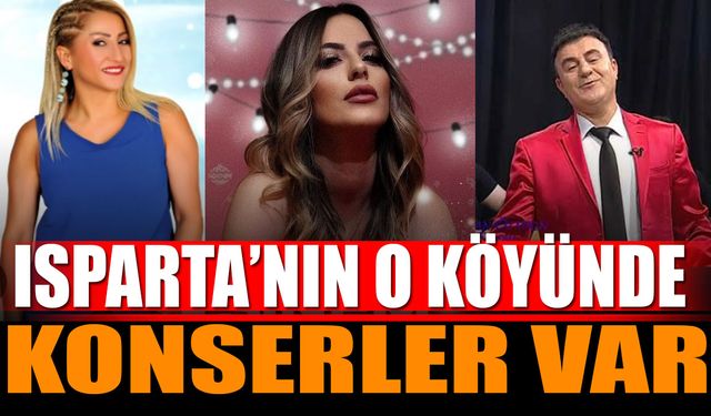Isparta'nın O Köyünde Konserler Var Şenliğe Davet (Ücretsiz)