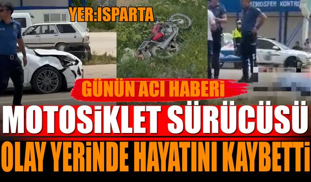 Isparta'da Motosiklet Kazası 56 Yaşındaki Adam Olay Yerinde Hayatını Kaybetti