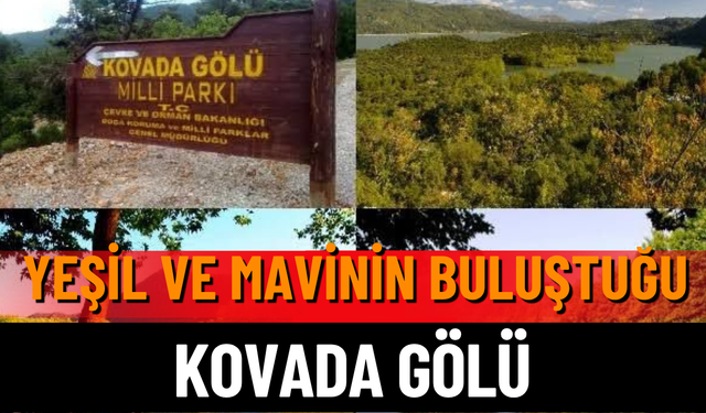 Isparta’da yeşil ve mavinin buluştuğu milli park, Kovada Gölü