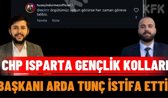 CHP Isparta Gençlik Kolları Başkanı Arda Tunç İstifa Etti