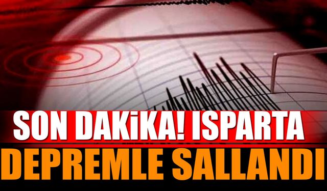 SON DAKİKA Isparta'da Deprem Meydan Geldi