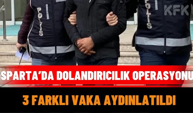 Isparta’da Dolandırıcılık Operasyonu: 3 Farklı Vaka Aydınlatıldı