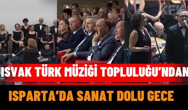 ISVAK Türk Müziği Topluluğu’ndan Isparta’da Sanat Dolu Gece