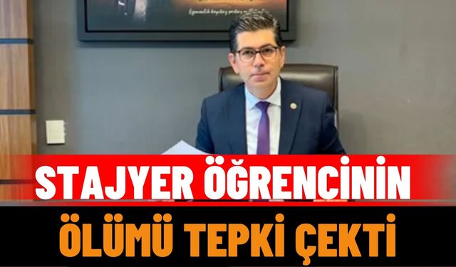Stajyer Öğrenci Turhan Karabulut'un Ölümü Tepki Çekti