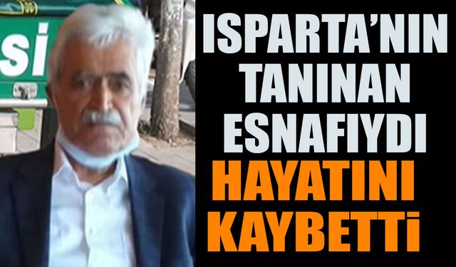 Isparta'nın Tanınmış Simasıydı Hayatını Kaybetti