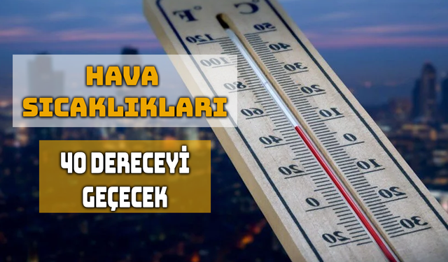Kavurucu Sıcaklıklar Çok Yakında