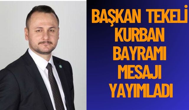 Başkan Tekeli Kurban Bayramı Mesajı Yayımladı