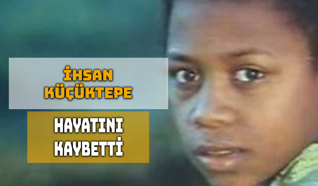 İhsan Küçüktepe Hayatını Kaybetti