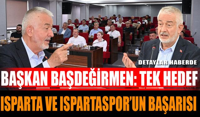 Başkan Başdeğirmen: Tek hedef Isparta ve Ispartaspor’un başarısı