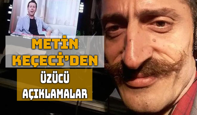 Metin Keçeci: Cenazeme Gelmesinler