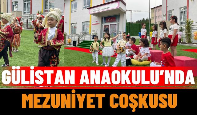Gülistan Anaokulu’nda Mezuniyet Coşkusu
