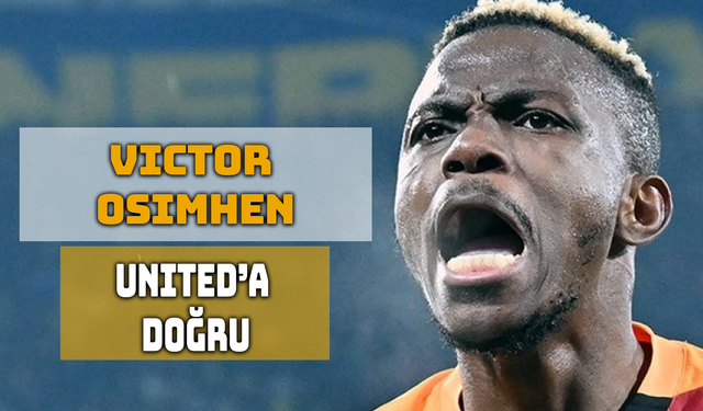 Manchester United, Osimhen İçin Yeniden Devrede!