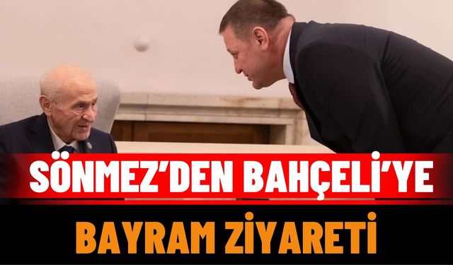 Sönmez’den Bahçeli’ye Bayram Ziyareti: “Allah Başımızdan Eksik Etmesin”