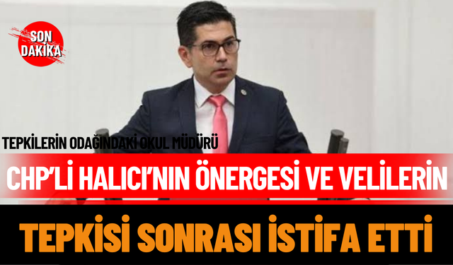 Tepkilerin Odağındaki Okul Müdürü CHP’li Halıcı’nın Önergesi Ve Velilerin Tepkisi Sonrası İstifa Etti