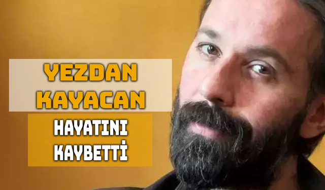 Yezdan Kayacan’dan Acı Haber Geldi