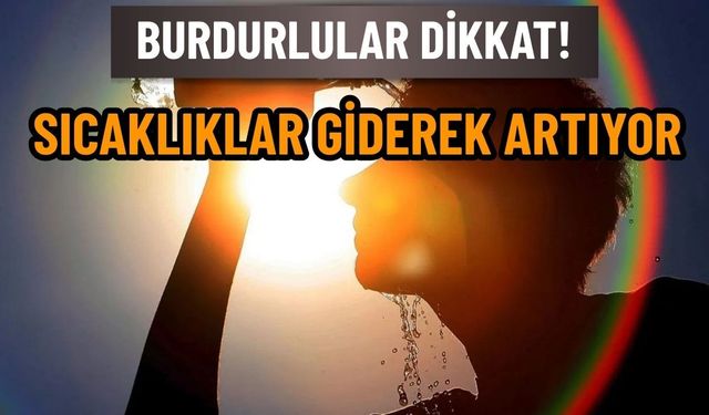 Burdurlular Dikkat! Yağışlı Havalar Bitiyor