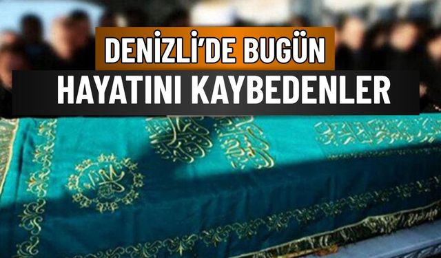 Denizli’de 6 Ekim 2025 Tarihinde Vefat Edenler