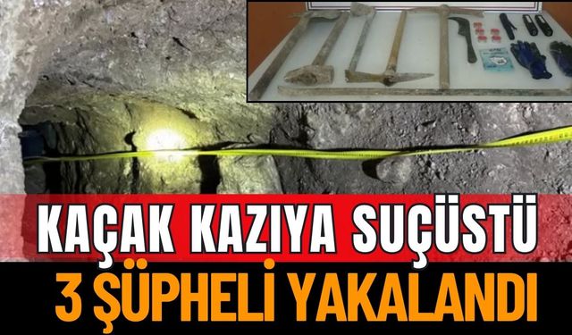 Isparta’da kaçak kazıya suçüstü: 3 şüpheli yakalandı