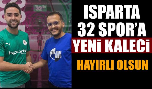 Kaleci Onur Behiç Özalgan Artık Isparta 32 Spor'da