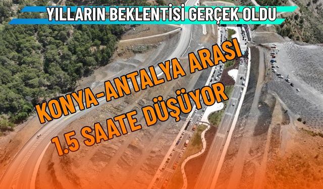 Konya-Antalya Arası Ulaşımda Büyük Kolaylık: