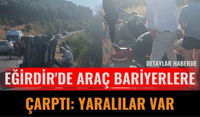 Eğirdir'de Araç Bariyerlere Çarptı: Yaralılar Var