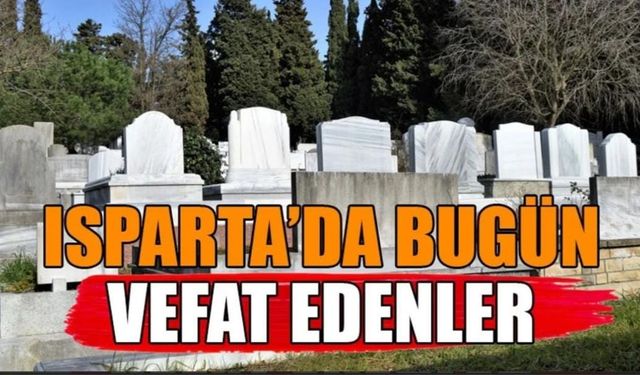 Isparta'da Bugün Vefat Edenler (2 Ekim 2025)