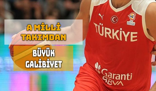 A Milli Erkek Basketbol Takımı Letonya’yı Farklı Geçti
