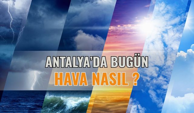 Antalya'da Bugün Hava Nasıl? (14 Ağustos 2025)