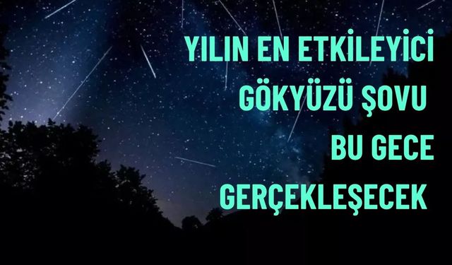 12 Ağustos’ta Gökyüzünde Parlayan Ateş Topları: