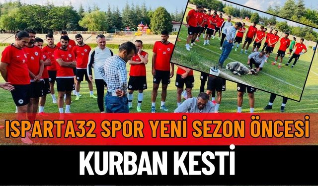 Isparta32spor Yeni Sezon Öncesi Kurban Kesti