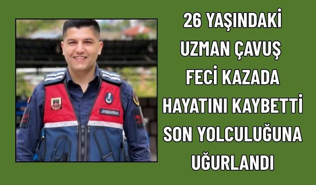 Trafik Kazasında 26 Yaşındaki Jandarma Hayatını Kaybetti