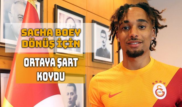 Sacha Boey, Galatasaray’a Dönüşte Şart Koşuyor