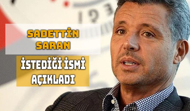 Sadettin Saran’dan Teknik Direktör Adayı Açıklaması