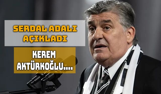 Serdal Adalı Net Mesajlar Verdi