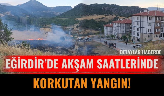 Eğirdir’de TOKİ Çevresinde Yangın Paniği