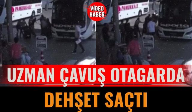 Uzman Çavuş Otagarda Dehşet Saçtı