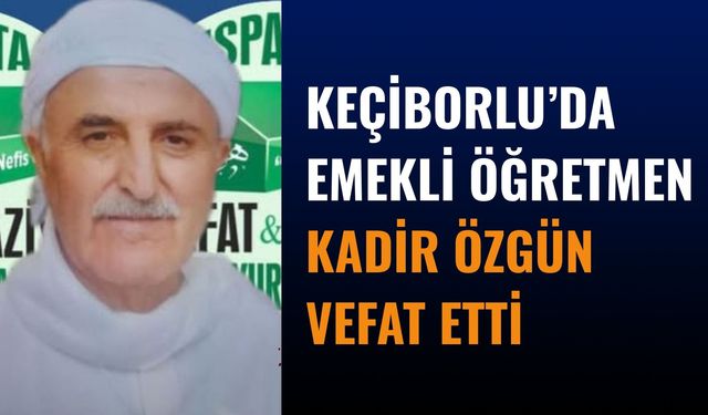 Keçiborlu’da Emekli Öğretmen Kadir Özgün Vefat Etti