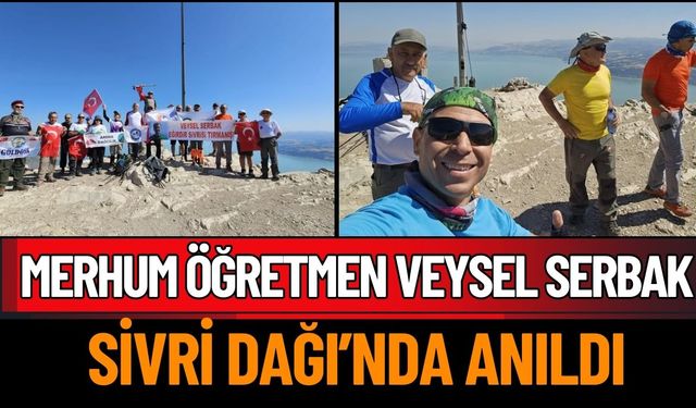 Merhum Öğretmen Veysel Serbak Sivri Dağı’nda Anıldı