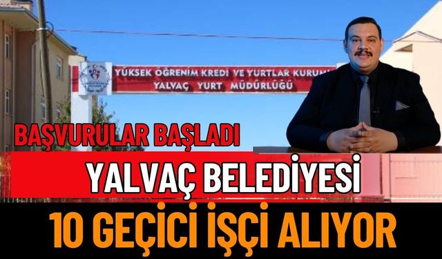 Yalvaç’ta İş Arayanlara Müjde: 10 Geçici Kadro Açıldı