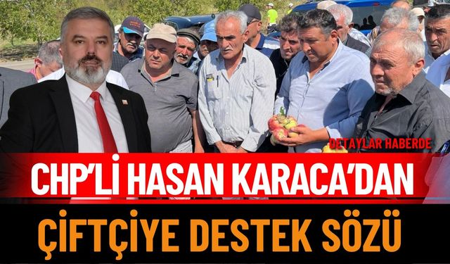CHP’li Karaca'dan çiftçiye destek sözü