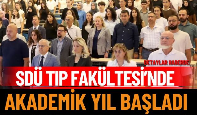 SDÜ Tıp Fakültesi’nde Akademik Yıl Açılışı Gerçekleştirildi