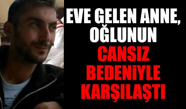 Eve Dönen Anne, Oğlunun Cansız Bedeniyle Karşılaştı