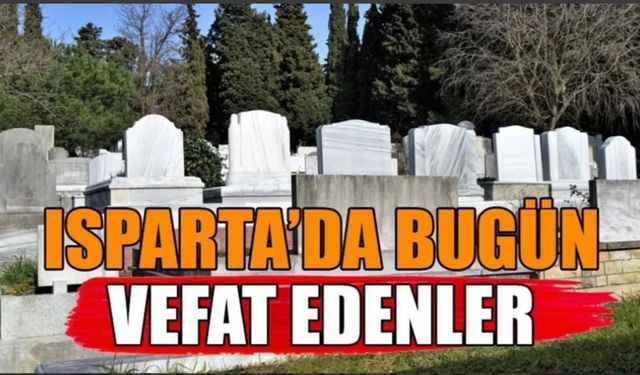 Isparta'da bugün vefat edenler (29.09.2025)