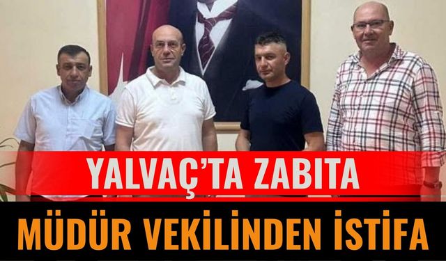 Yalvaç’ta Zabıta Müdür Vekilinden İstifa
