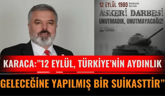 CHP Isparta İl Başkanı Hasan Karaca: “12 Eylül, Türkiye’nin Aydınlık Geleceğine Yapılmış Bir Suikasttir”